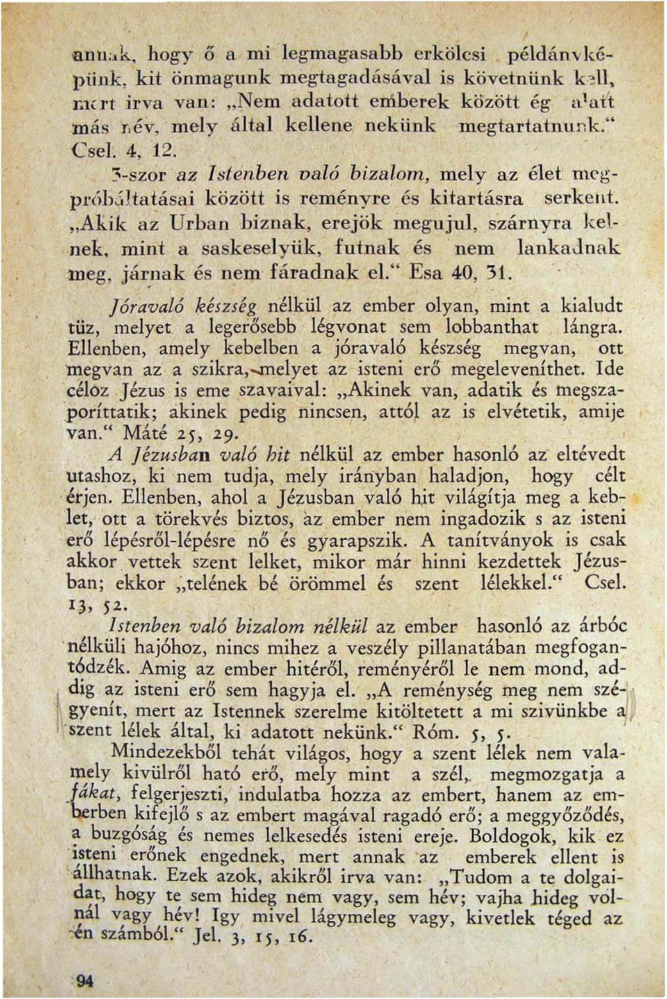 . 3-szor az lsténben való bizalom mely az élet D1('gpriÍhHtatásai között is reményre és kitartásra serkent. "Ali.ik a~ Urban biznak erejök megujul szárnyra kel.