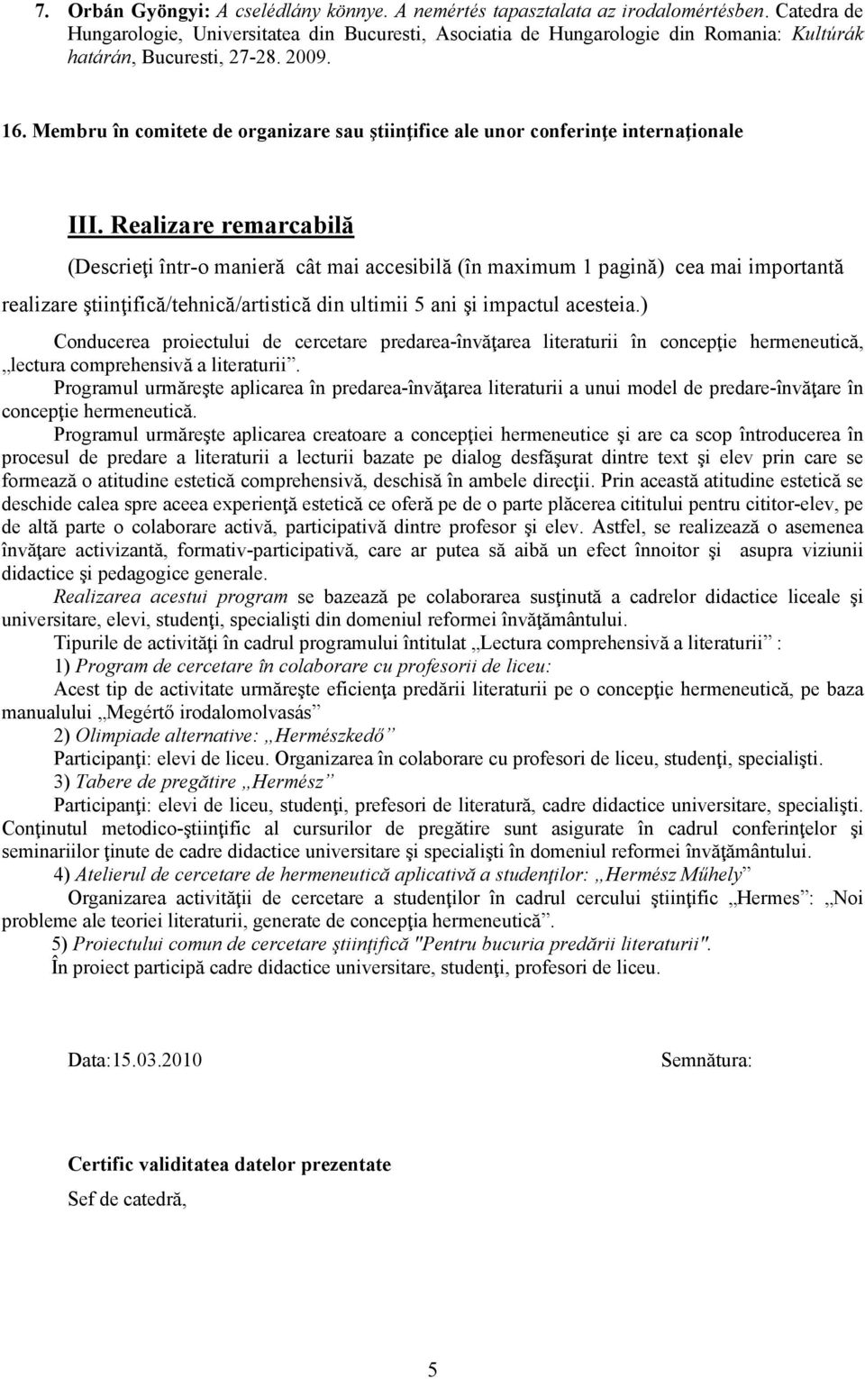 Membru în comitete de organizare sau ştiinţifice ale unor conferinţe internaţionale III.