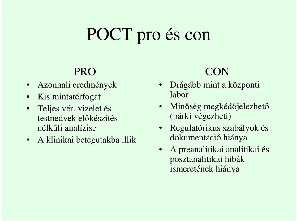 a központi labor Minıség megkédıjelezhetı (bárki végezheti) Regulatórikus szabályok és