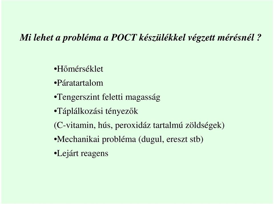 Táplálkozási tényezık (C-vitamin, hús, peroxidáz tartalmú