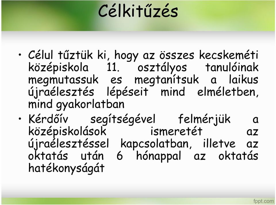 elméletben, mind gyakorlatban Kérdőív segítségével felmérjük a középiskolások