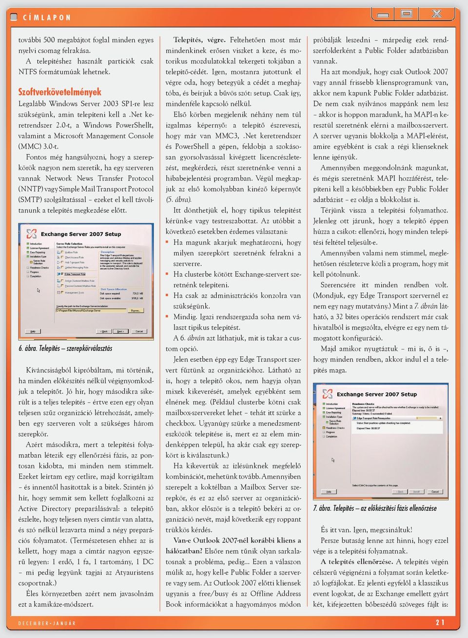 a Windows PowerShellt, valamint a Microsoft Management Console (MMC) 3.0-t.