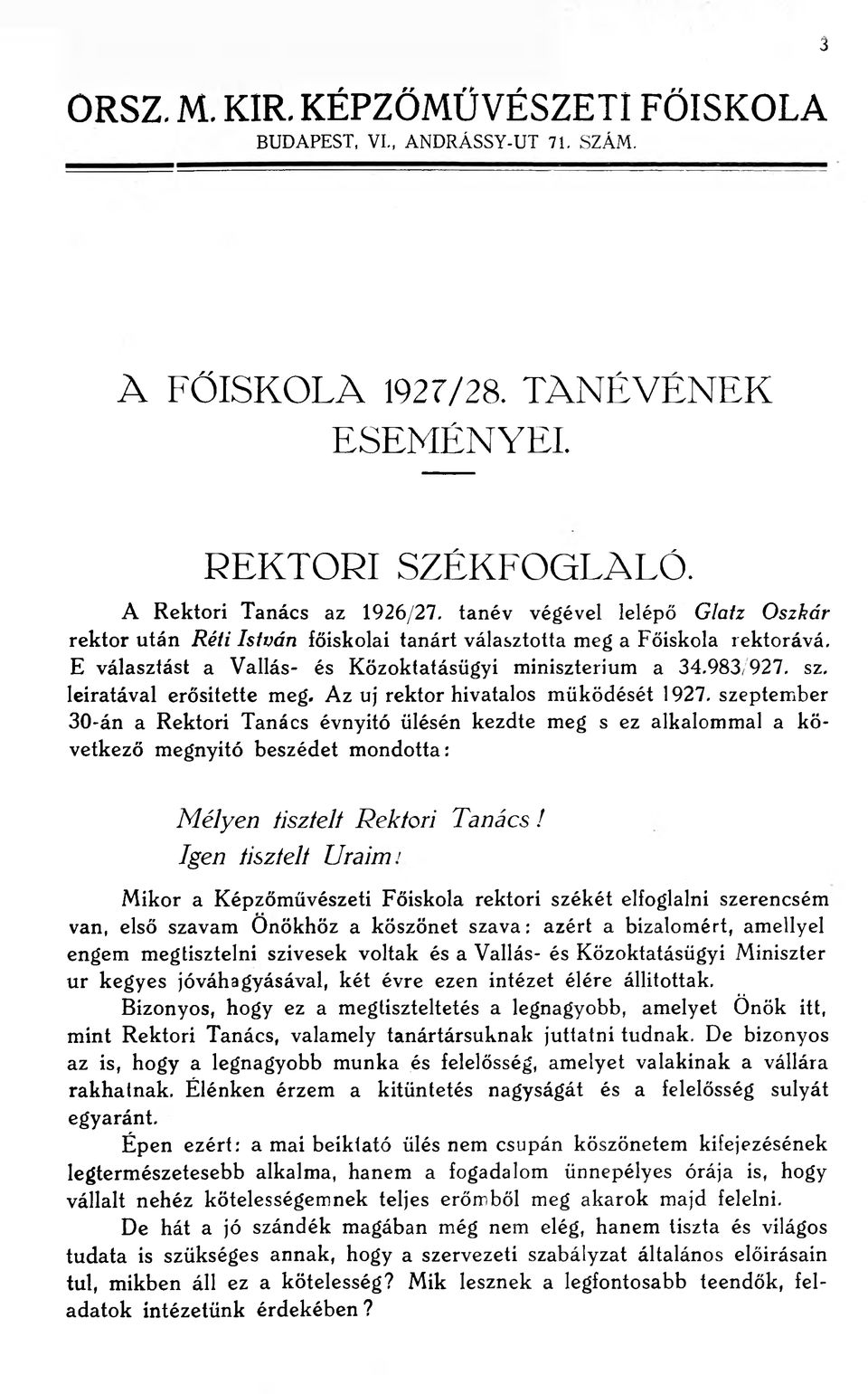 leiratával erősitette meg. Az uj rektor hivatalos működését 1927.