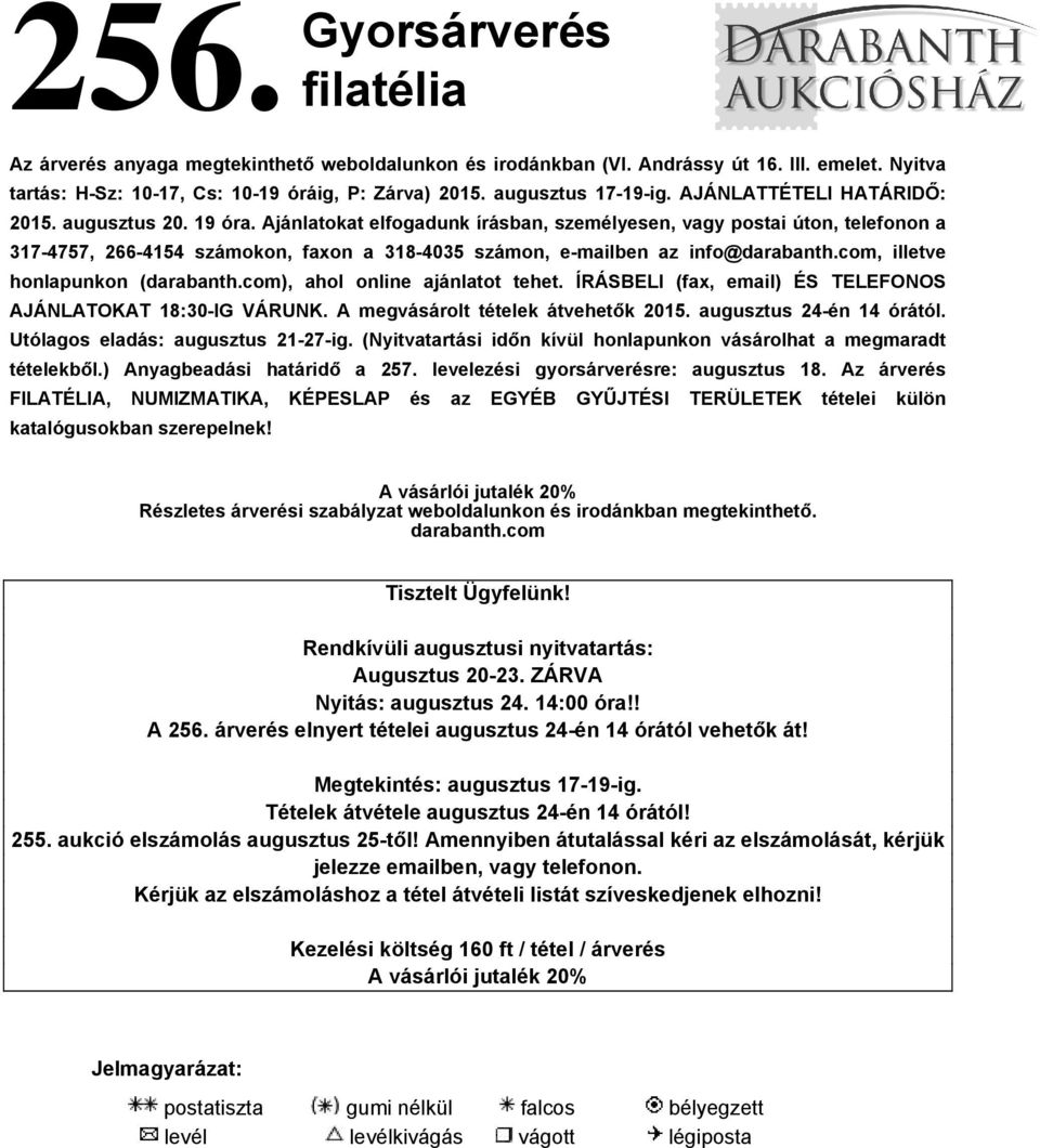 Ajánlatokat elfogadunk írásban, személyesen, vagy postai úton, telefonon a 317-4757, 266-4154 számokon, faxon a 318-4035 számon, e-mailben az info@darabanth.com, illetve honlapunkon (darabanth.