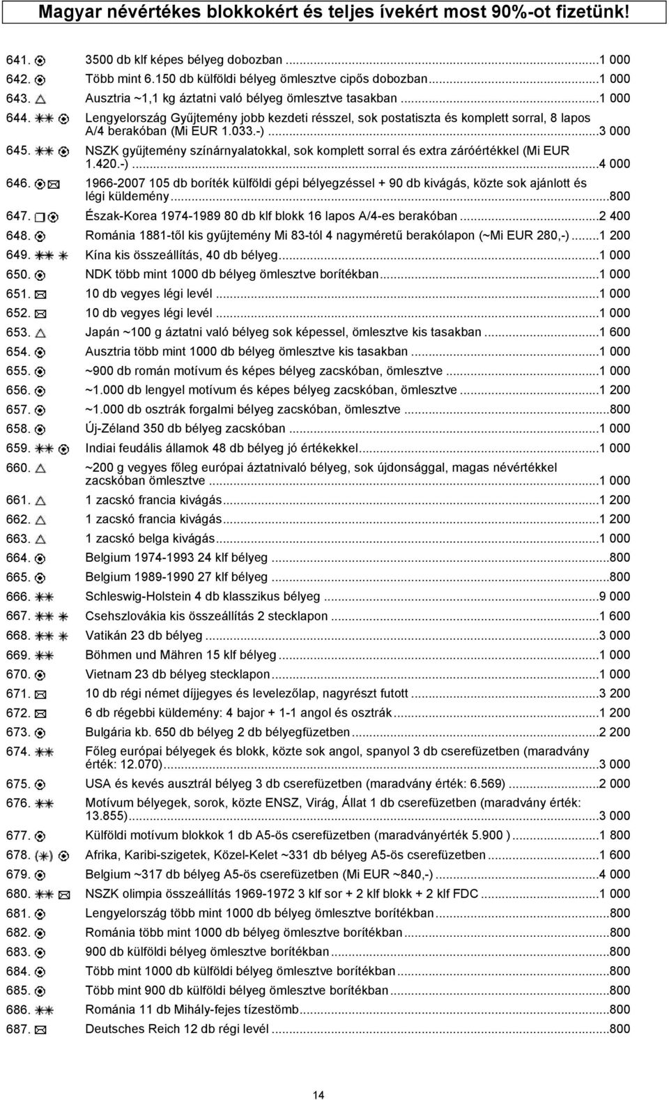 ..3 000 645. NSZK gyűjtemény színárnyalatokkal, sok komplett sorral és extra záróértékkel (Mi EUR 1.420.-)...4 000 646.