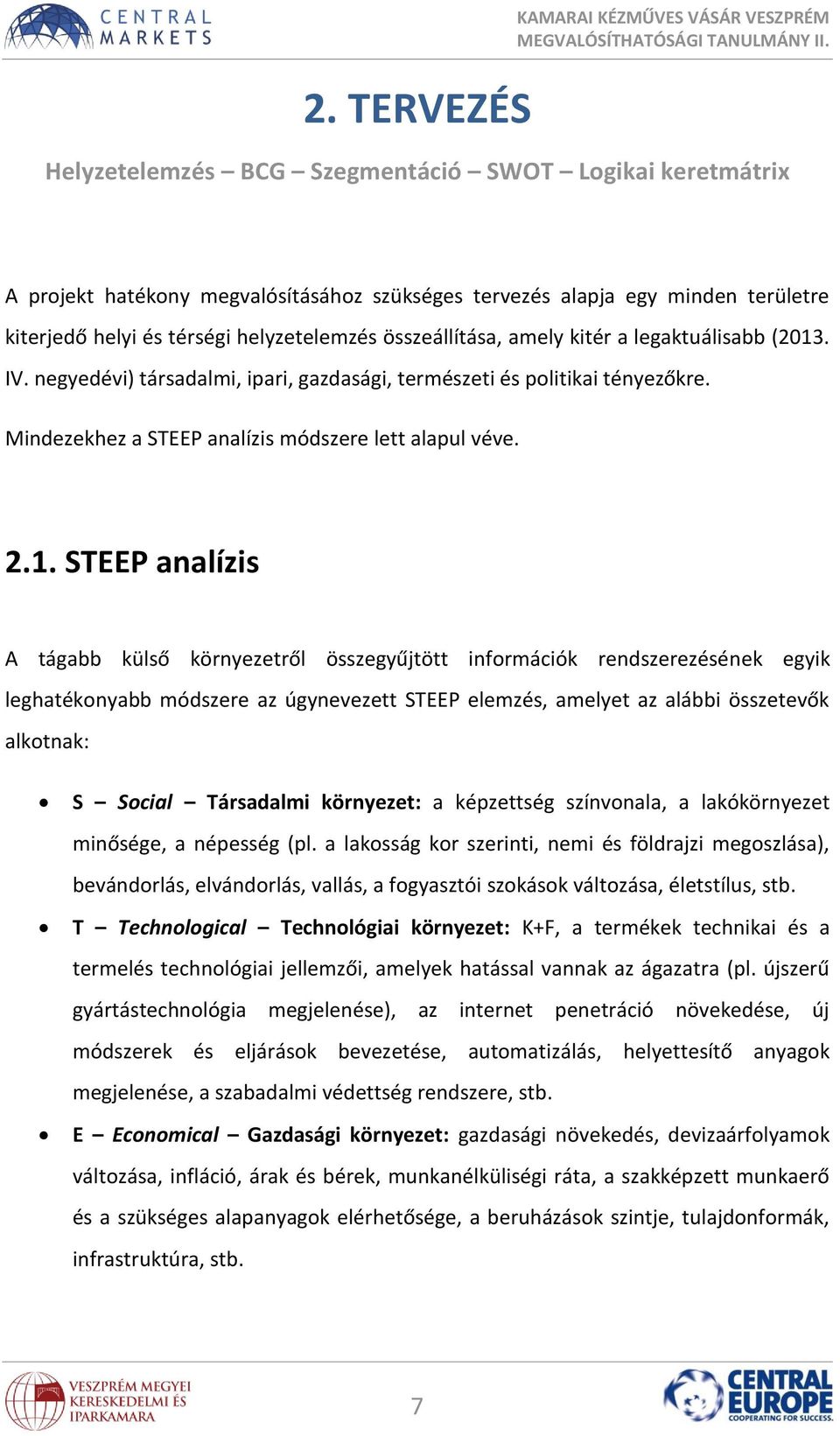 Mindezekhez a STEEP analízis módszere lett alapul véve. 2.1.