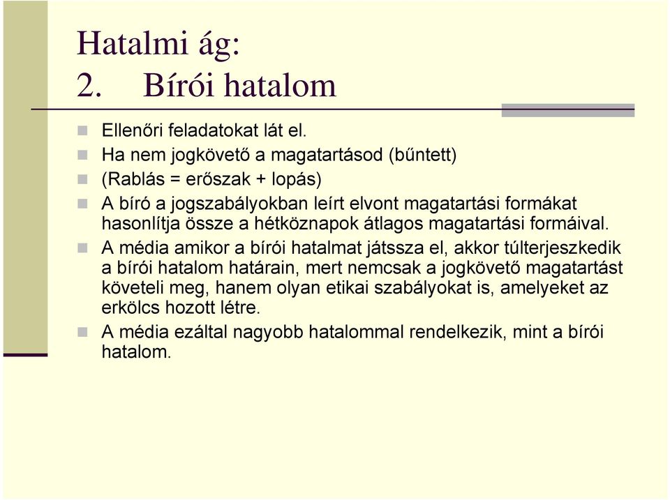 hasonlítja össze a hétköznapok átlagos magatartási formáival.