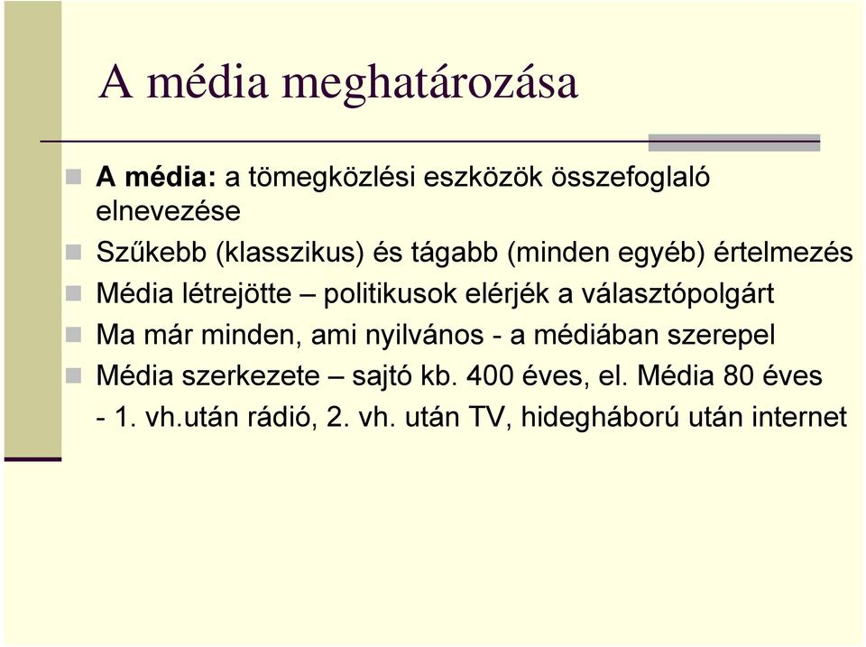 választópolgárt Ma már minden, ami nyilvános - a médiában szerepel Média szerkezete sajtó