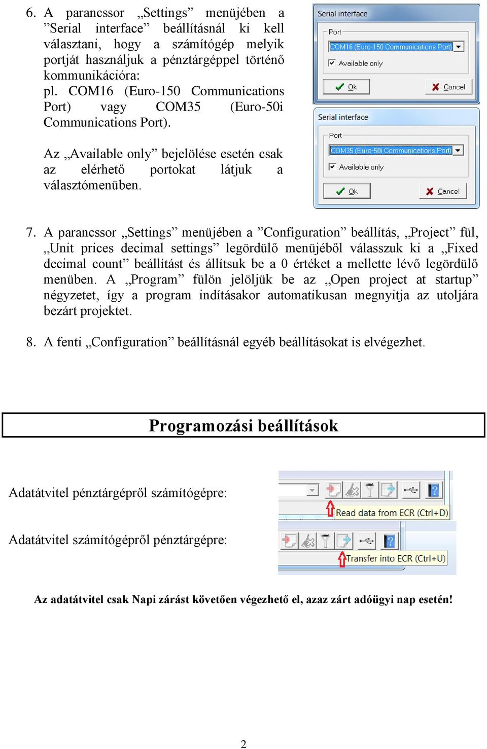 A parancssor Settings menüjében a Configuration beállítás, Project fül, Unit prices decimal settings legördülő menüjéből válasszuk ki a Fixed decimal count beállítást és állítsuk be a 0 értéket a