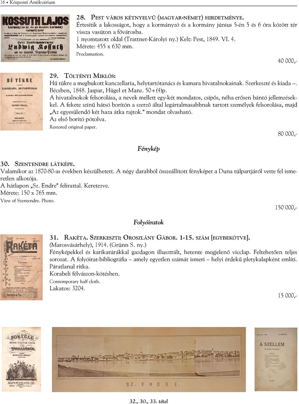 Töltényi Miklós: Hű tükre a megbukott kanczellaria, helytartótanács és kamara hivatalnokainak. Szerkeszté és kiada --. Bécsben, 1848. Jaspar, Hügel et Manz. 50+(4)p.