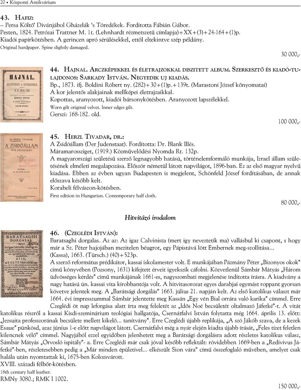 Szerkesztő és kiadó-tulajdonos: Sarkady István. Negyedik uj kiadás. Bp., 1873. ifj. Boldini Róbert ny. (282)+30+(1)p.+139t.