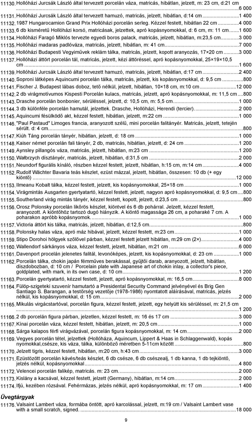 6 db kisméretű Hollóházi korsó, matricásak, jelzettek, apró kopásnyomokkal, d: 6 cm, m: 11 cm...1 600 11134.