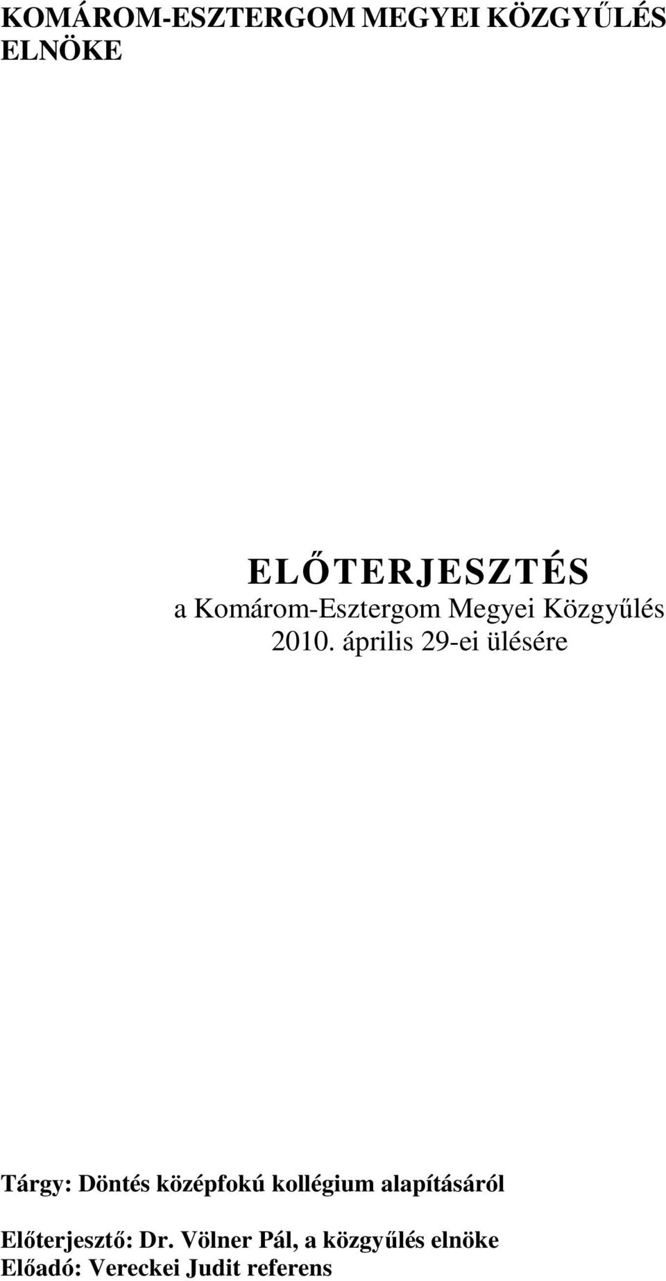 április 29-ei ülésére Tárgy: Döntés középfokú kollégium