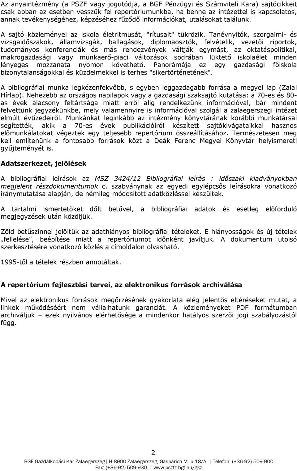 Tanévnyitók, szorgalmi- és vizsgaidőszakok, államvizsgák, ballagások, diplomaosztók, felvételik, vezetői riportok, tudományos konferenciák és más rendezvények váltják egymást, az oktatáspolitikai,