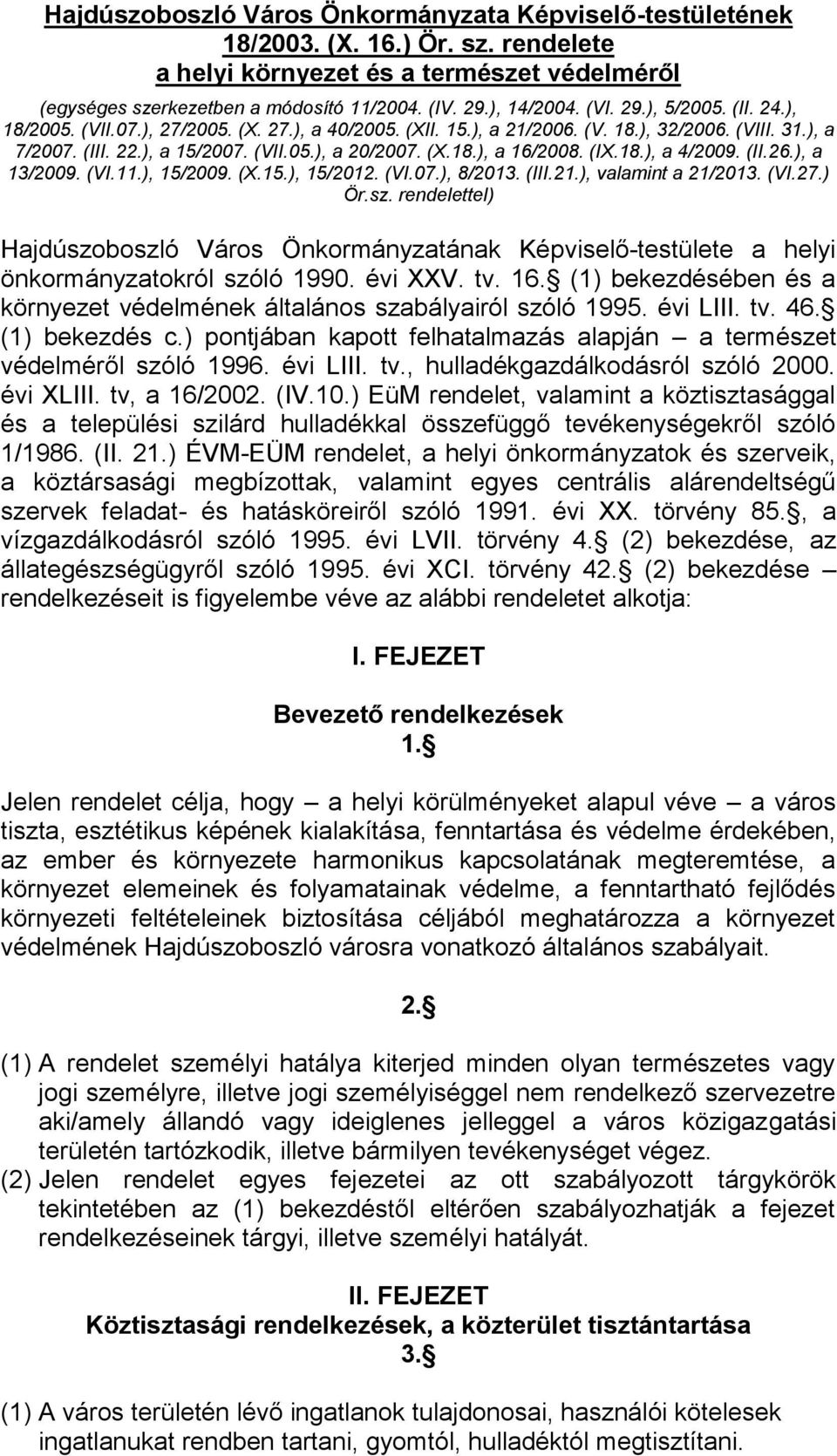 (IX.18.), a 4/2009. (II.26.), a 13/2009. (VI.11.), 15/2009. (X.15.), 15/2012. (VI.07.), 8/2013. (III.21.), valamint a 21/2013. (VI.27.) Ör.sz.