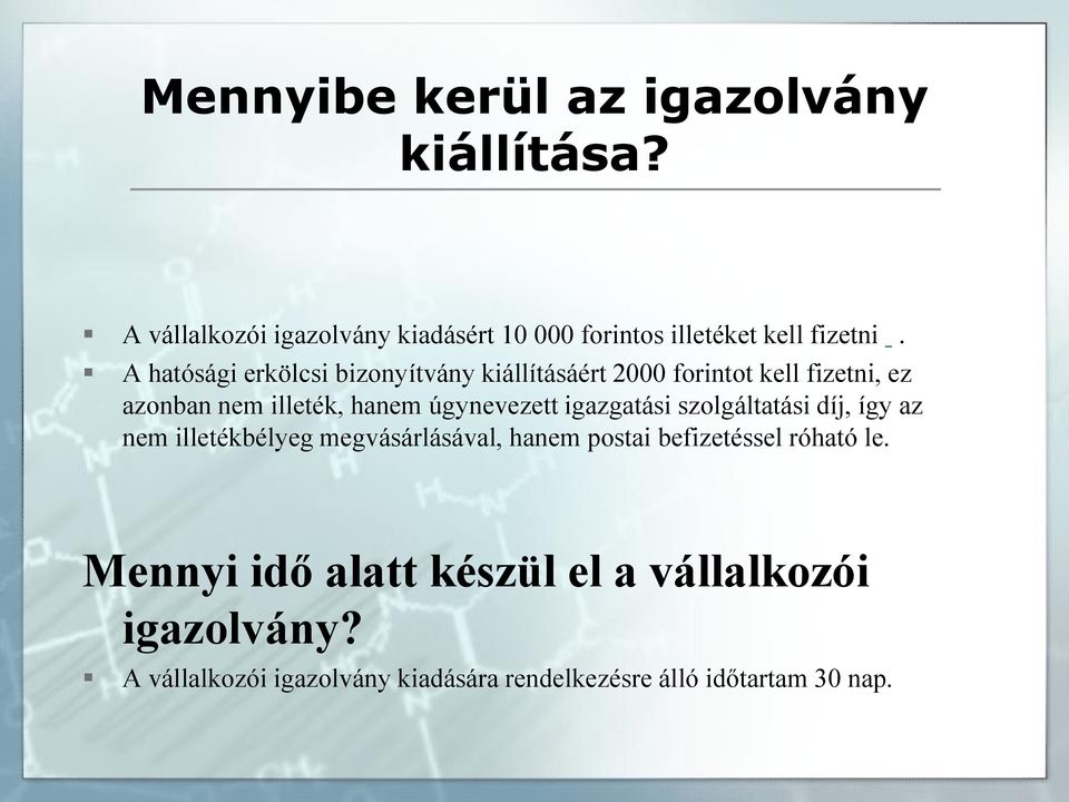 igazgatási szolgáltatási díj, így az nem illetékbélyeg megvásárlásával, hanem postai befizetéssel róható le.