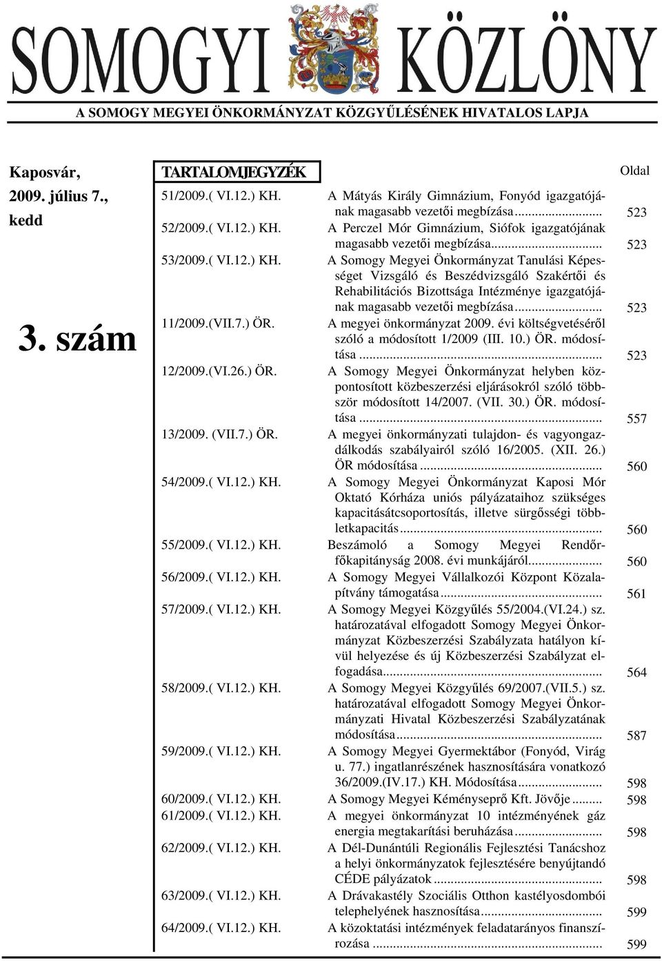 A Perczel Mór Gimnázium, Siófok igazgatójának magasabb vezetői megbízása... 523 53/2009.( VI.12.) KH.