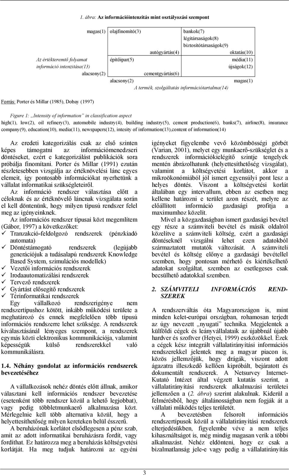 1: Intensity of information in classification aspect high(1), low(2), oil refinery(3), automobile industry(4), building industry(5), cement production(6), banks(7), airline(8), insurance company(9),