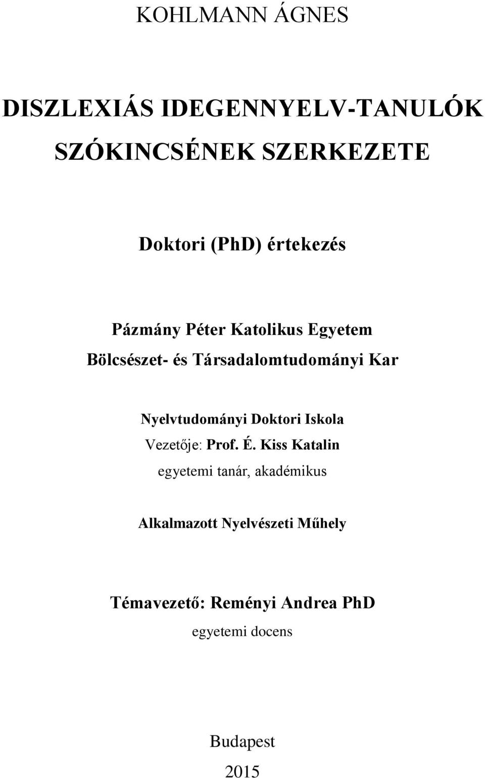 Nyelvtudományi Doktori Iskola Vezetője: Prof. É.