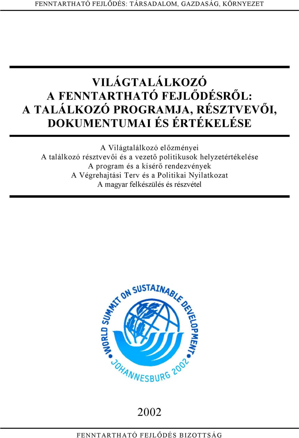 résztvevői és a vezető politikusok helyzetértékelése A program és a kísérő rendezvények A