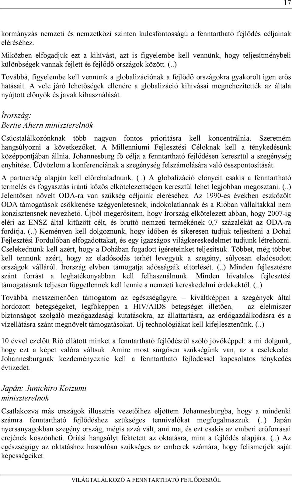 .) Továbbá, figyelembe kell vennünk a globalizációnak a fejlődő országokra gyakorolt igen erős hatásait.