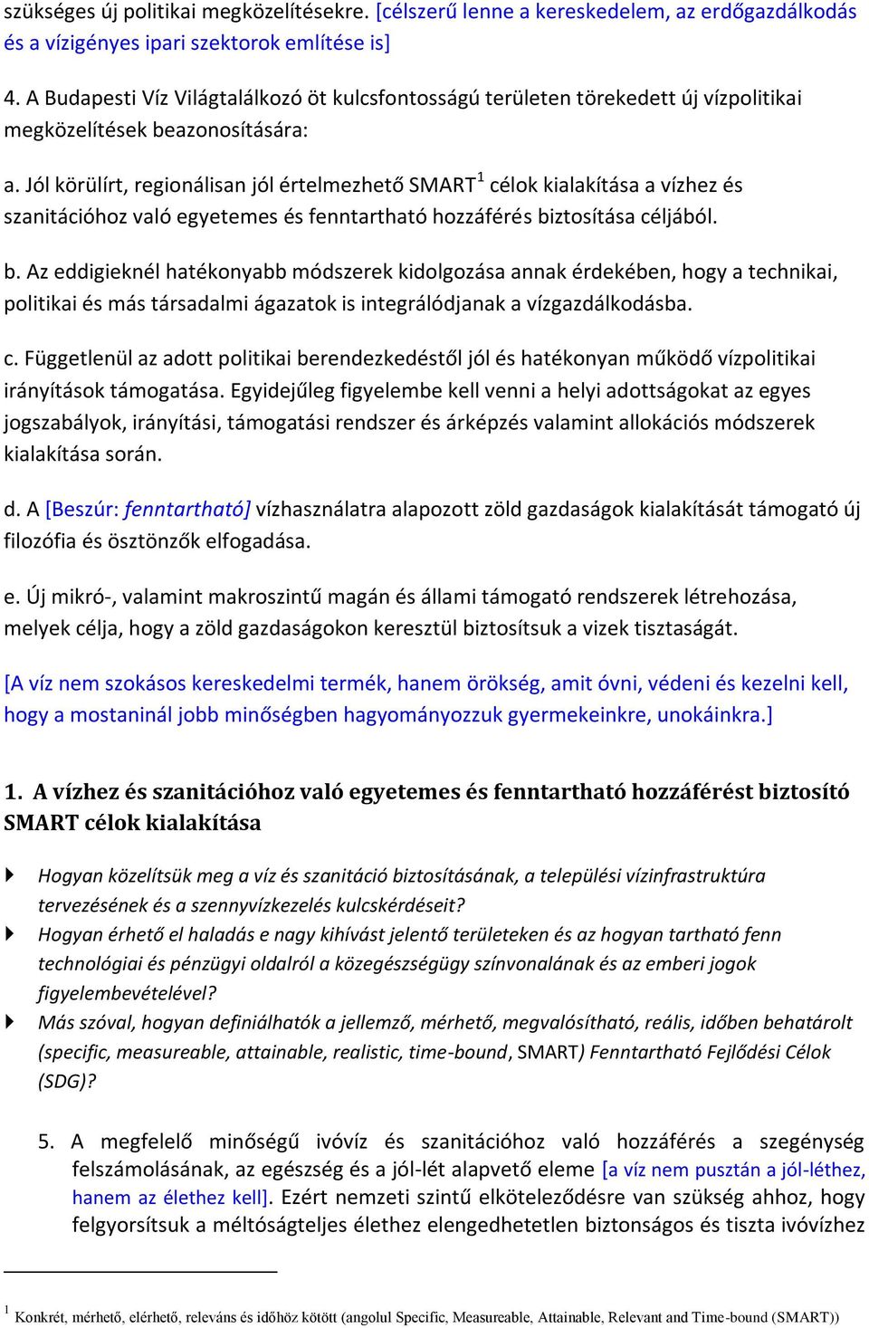 Jól körülírt, regionálisan jól értelmezhető SMART 1 célok kialakítása a vízhez és szanitációhoz való egyetemes és fenntartható hozzáférés bi