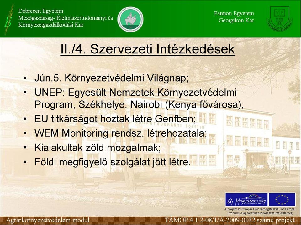 Program, Székhelye: Nairobi (Kenya fővárosa); EU titkárságot hoztak létre