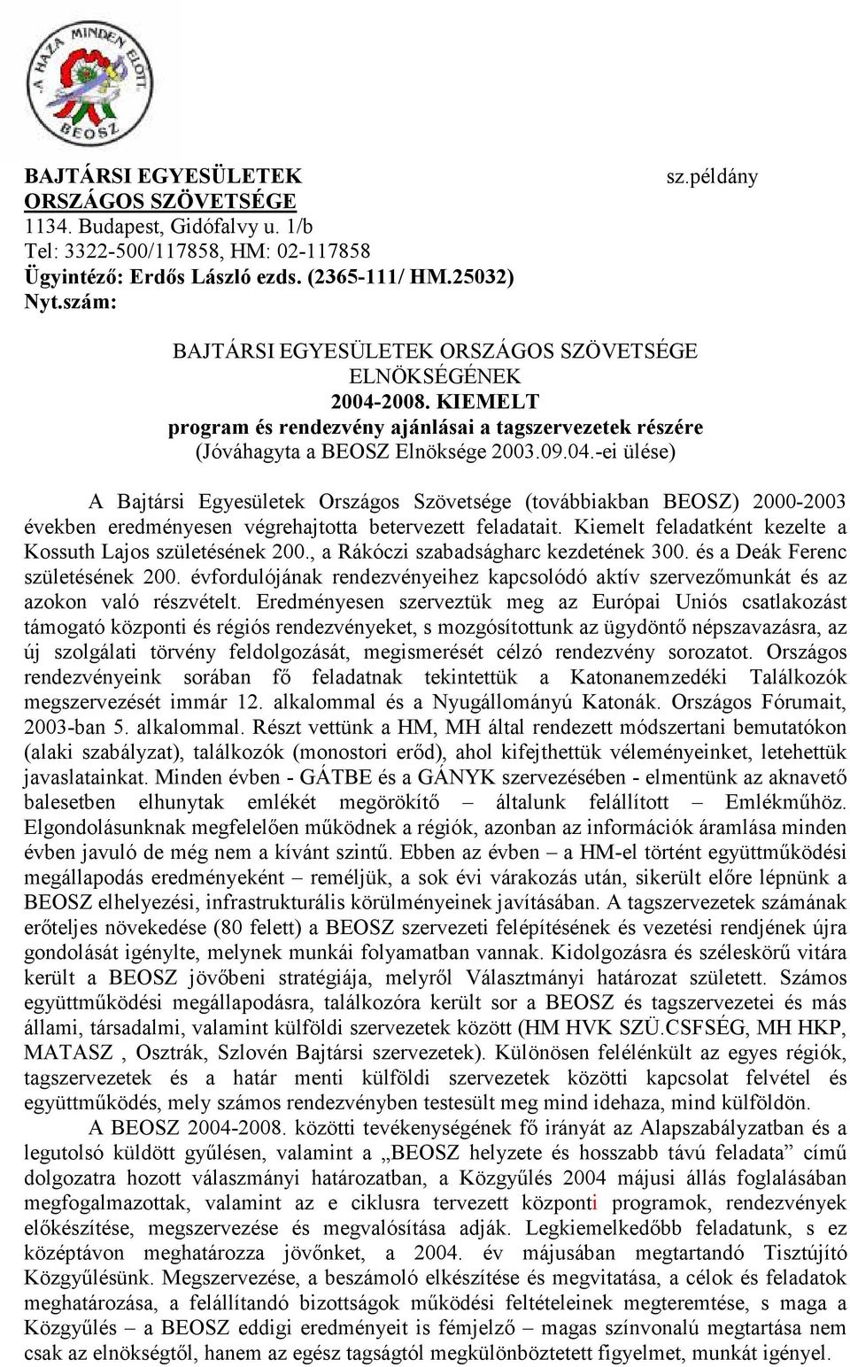 2008. KIEMELT program és rendezvény ajánlásai a tagszervezetek részére (Jóváhagyta a BEOSZ Elnöksége 2003.09.04.