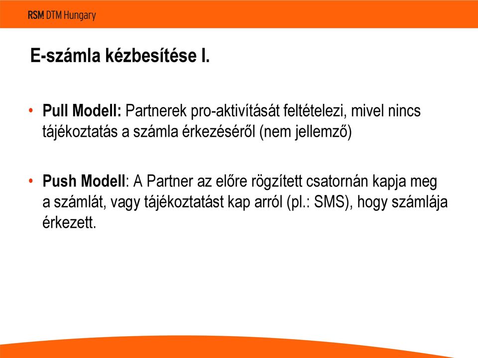 tájékoztatás a számla érkezéséről (nem jellemző) Push Modell: A