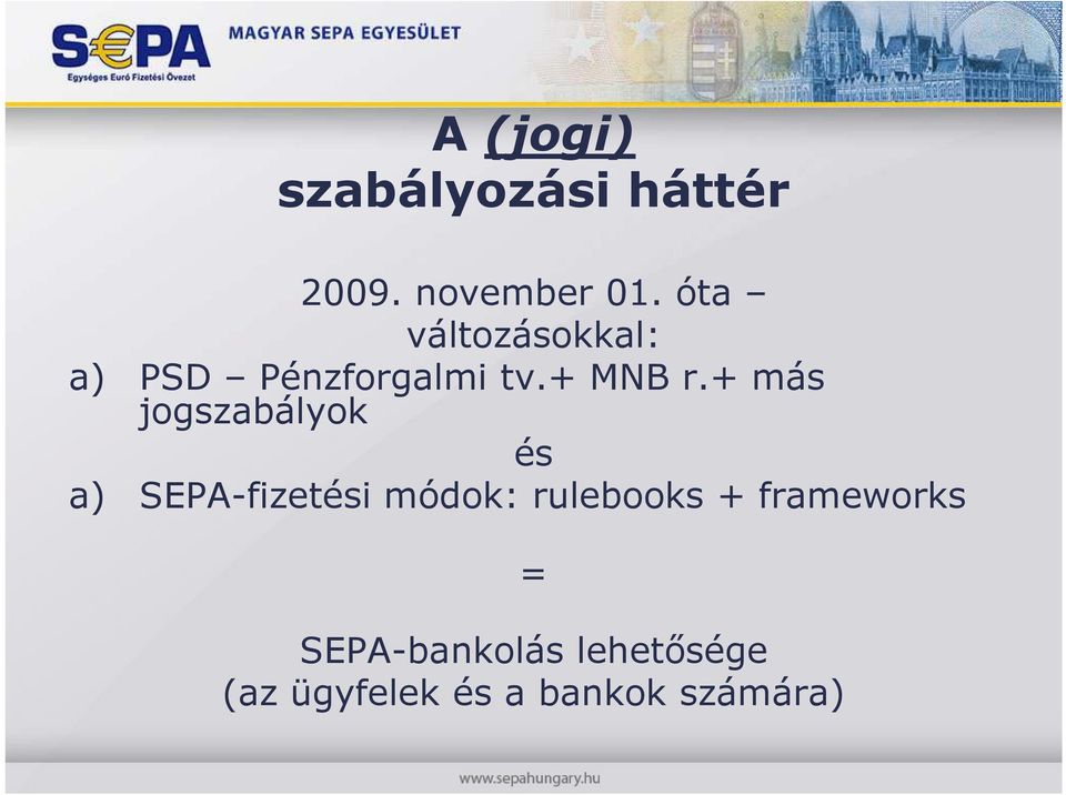 + más jogszabályok és a) SEPA-fizetési módok: rulebooks