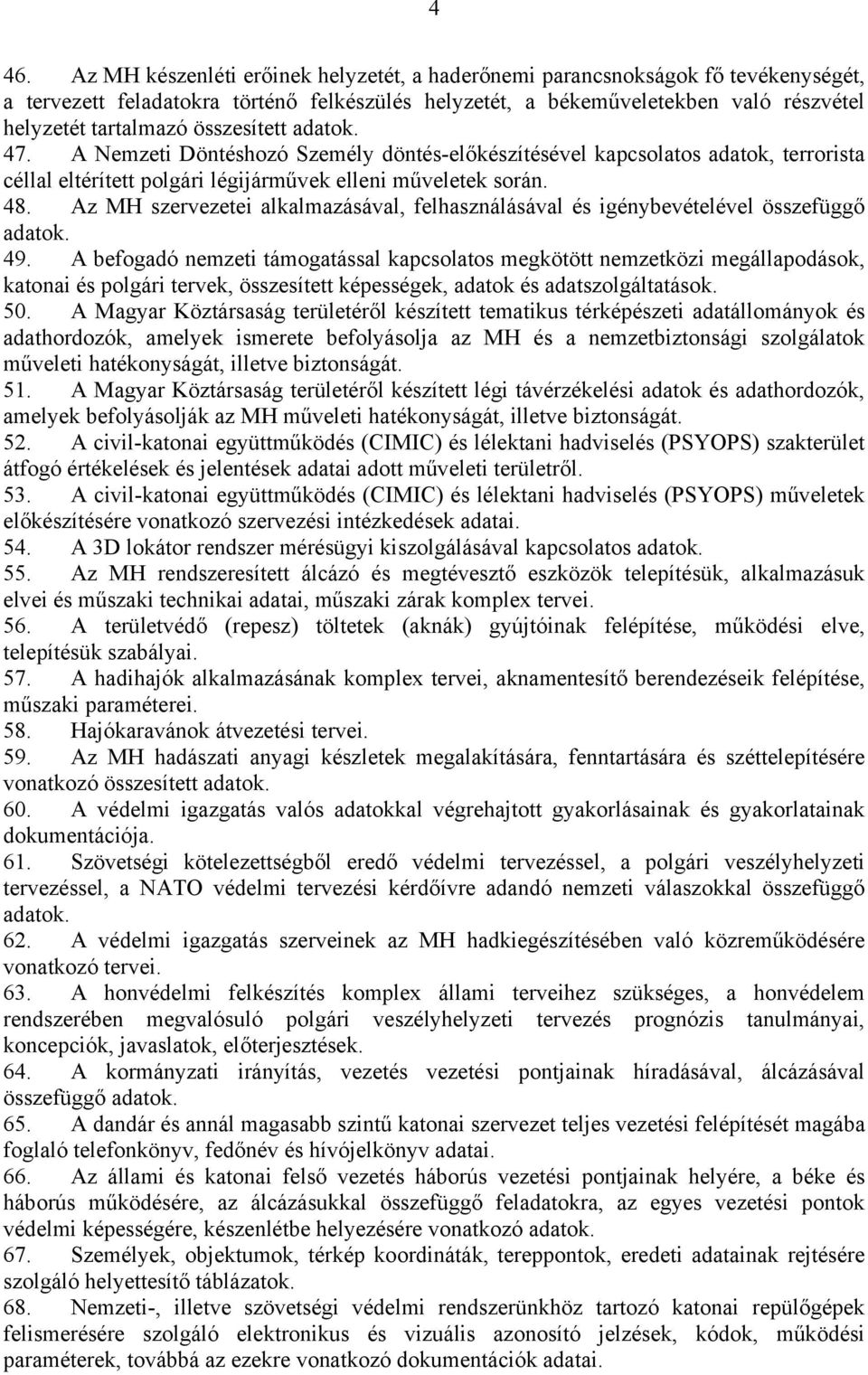 Az MH szervezetei alkalmazásával, felhasználásával és igénybevételével összefüggő 49.