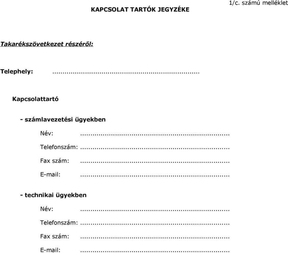 .. Kapcsolattartó - számlavezetési ügyekben Név:.