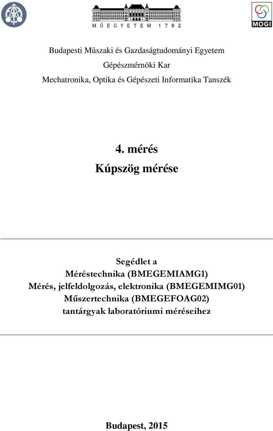 mérés Kúpszög mérése Segédlet a Méréstechnika (BMEGEMIAMG1) Mérés,