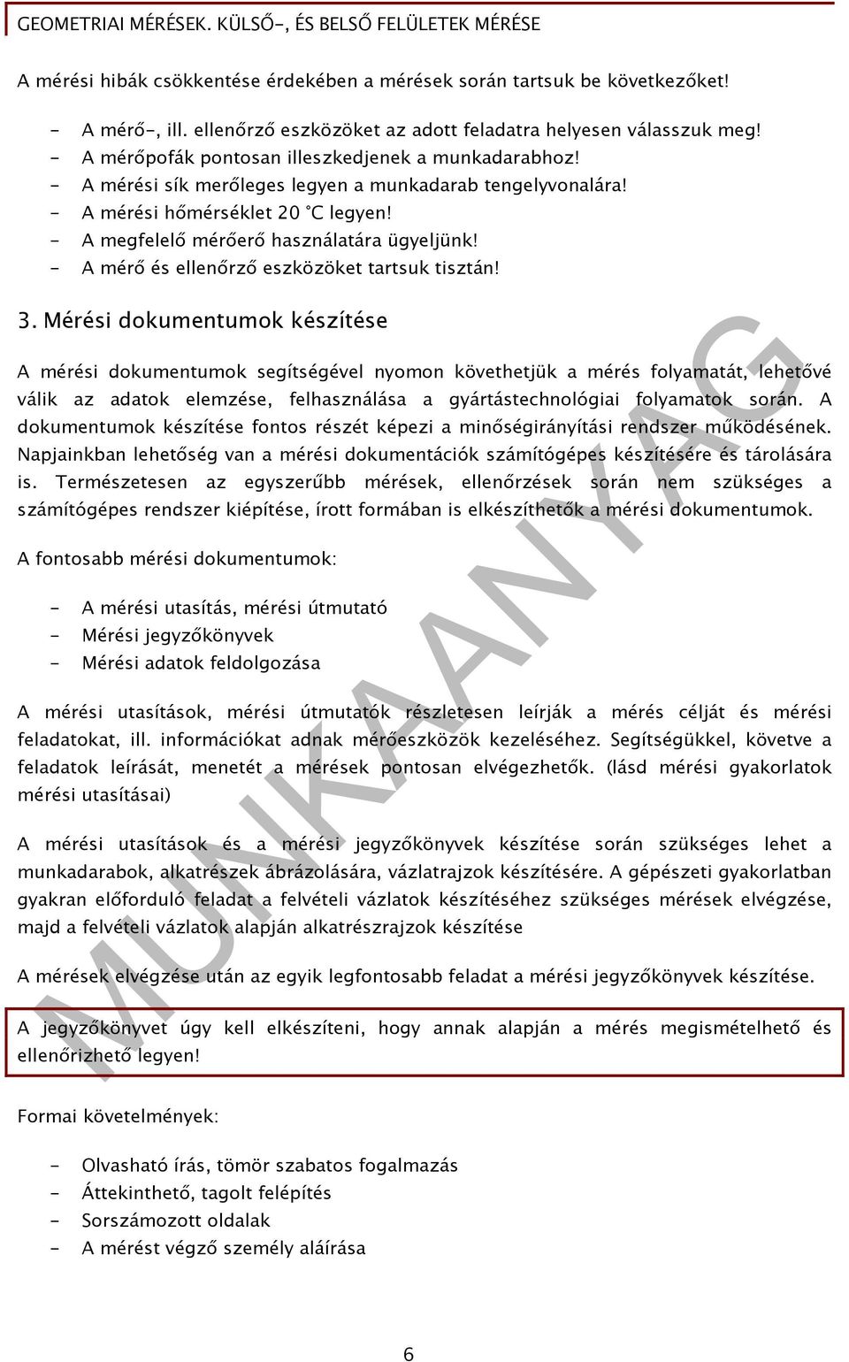 - A mérő és ellenőrző eszközöket tartsuk tisztán! 3.