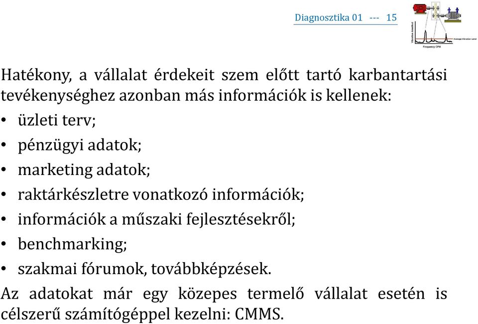 vonatkozó információk; információk a műszaki fejlesztésekről; benchmarking; szakmai fórumok,