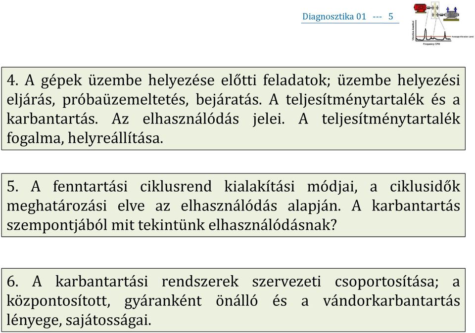 A fenntartási ciklusrend kialakítási módjai, a ciklusidők meghatározási elve az elhasználódás alapján.