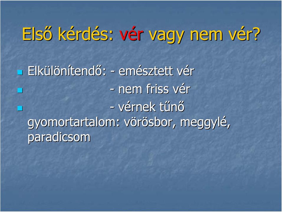 nem friss vér - vérnek tűnő