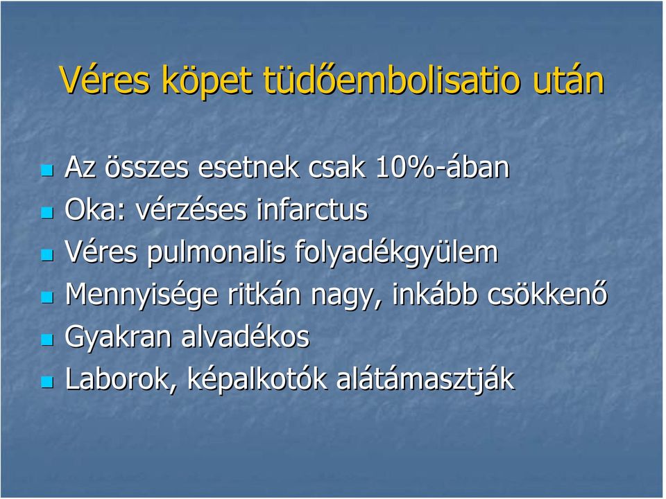 pulmonalis folyadékgyülem Mennyisége ritkán nagy,