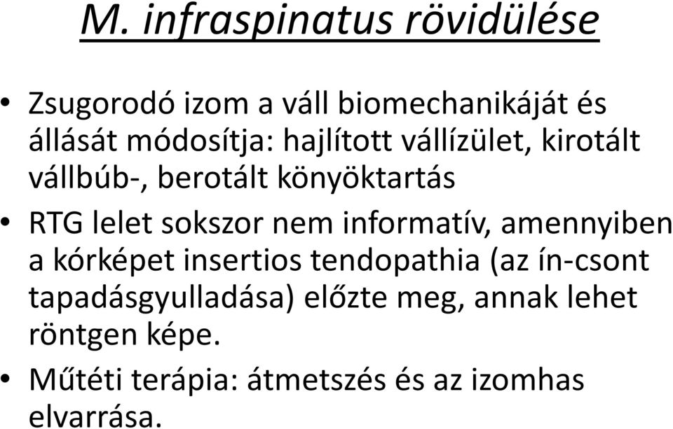 informatív, amennyiben a kórképet insertios tendopathia (az ín-csont tapadásgyulladása)