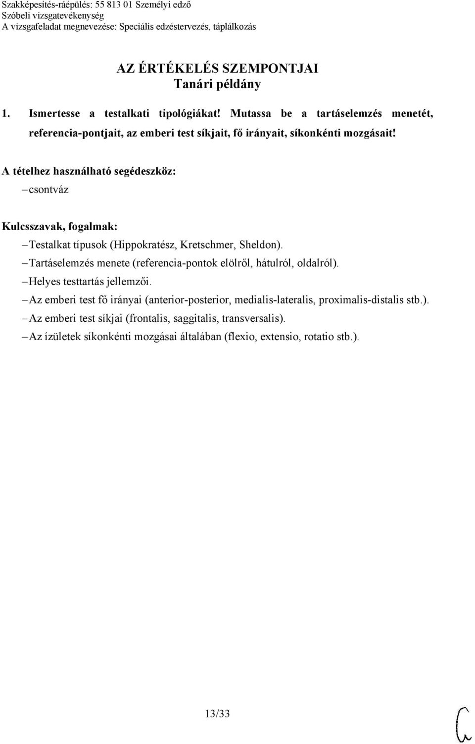 csontváz Testalkat típusok (Hippokratész, Kretschmer, Sheldon). Tartáselemzés menete (referencia-pontok elölről, hátulról, oldalról).