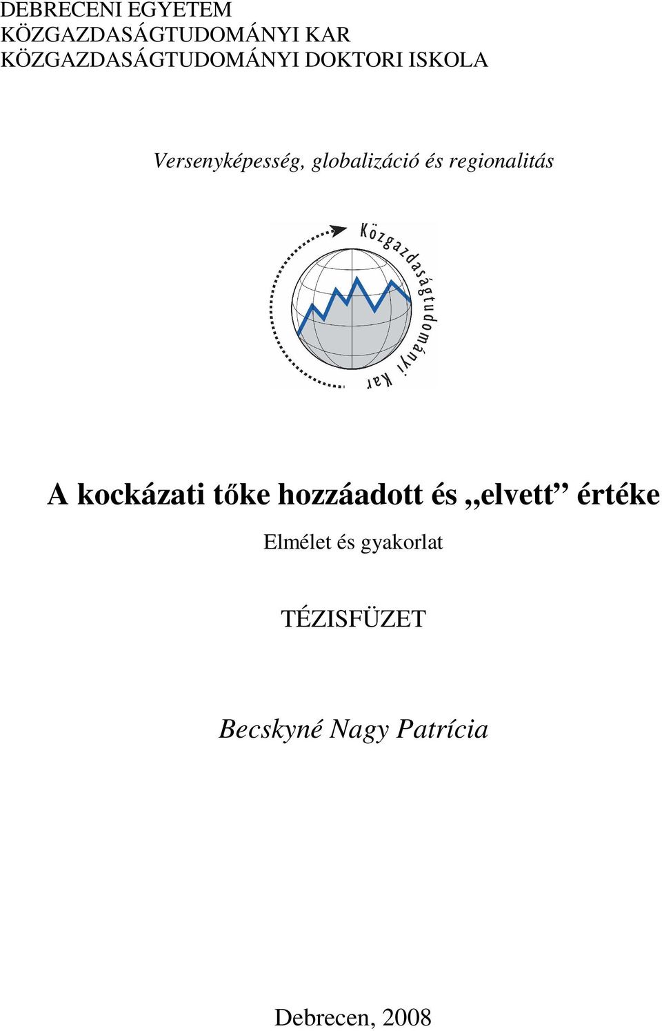 globalizáció és regionalitás A kockázati tıke hozzáadott és