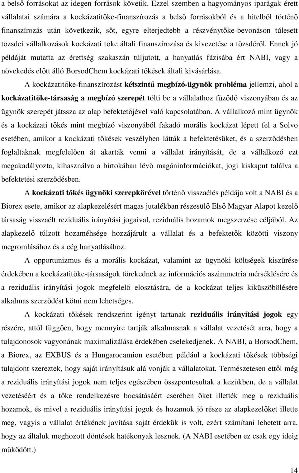 részvénytıke-bevonáson túlesett tızsdei vállalkozások kockázati tıke általi finanszírozása és kivezetése a tızsdérıl.