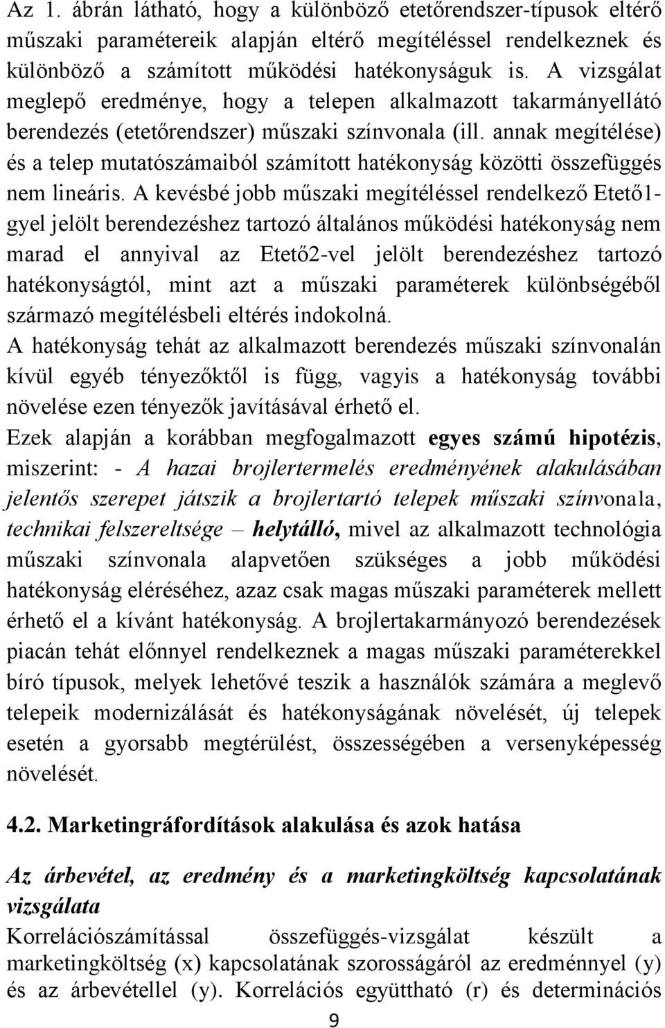 annak megítélése) és a telep mutatószámaiból számított hatékonyság közötti összefüggés nem lineáris.