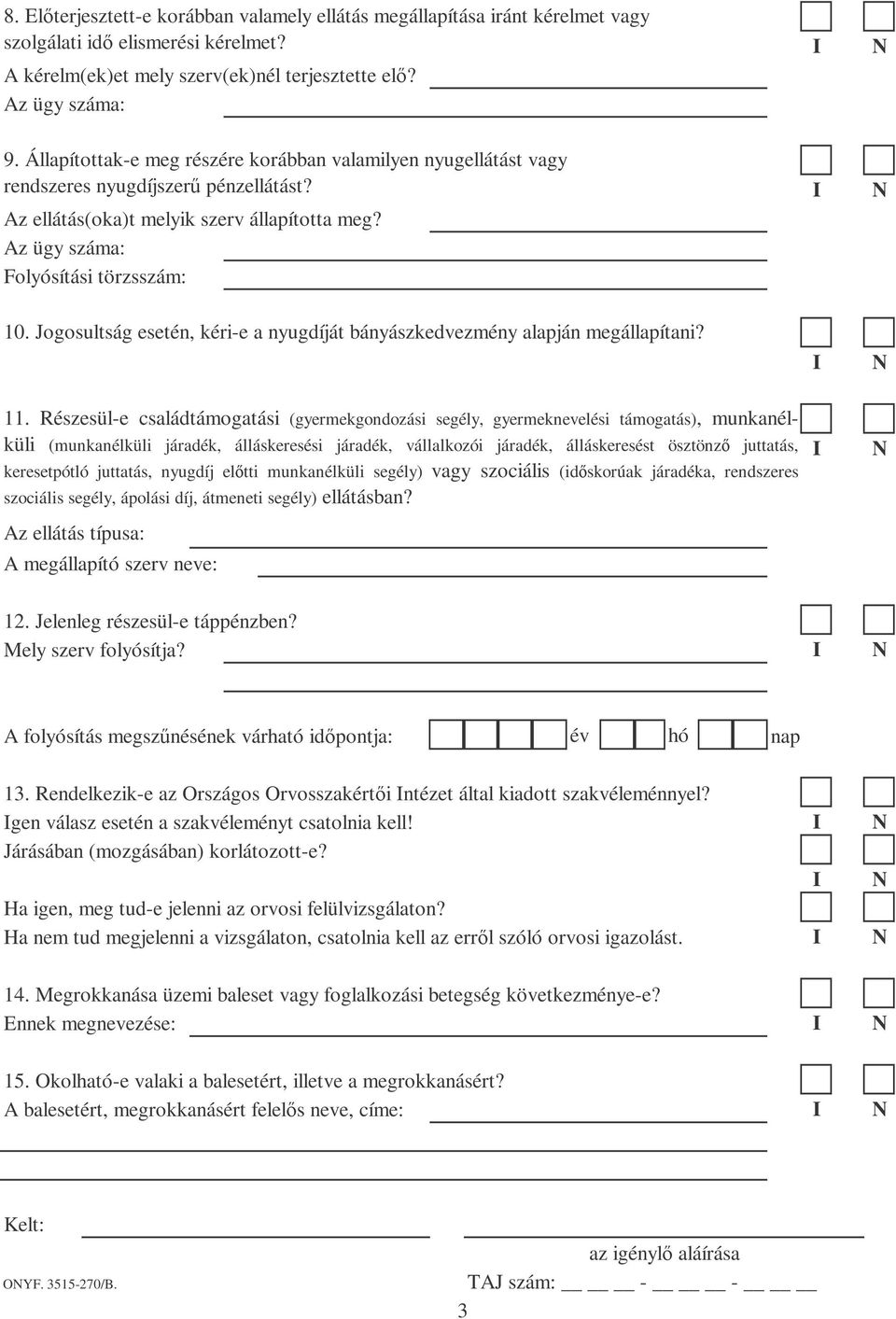 Jogosultság esetén, kéri-e a nyugdíját bányászkedvezmény alapján megállapítani? 11.