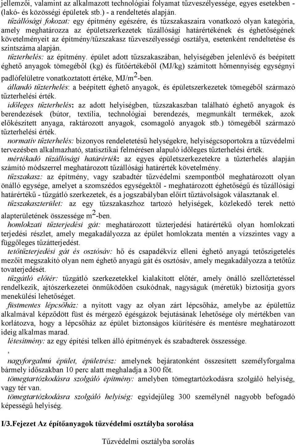 építmény/tűzszakasz tűzveszélyességi osztálya, esetenként rendeltetése és szintszáma alapján. tűzterhelés: az építmény.