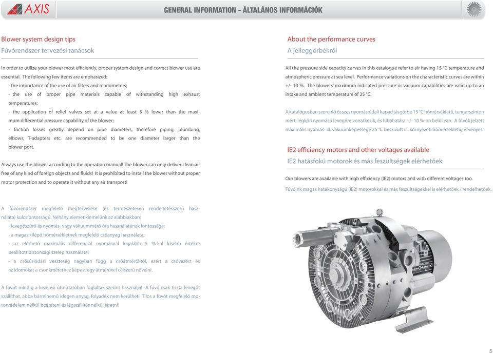 The following few items are emphasized: - the importance of the use of air filters and manometers; - the use of proper pipe materials capable of withstanding high exhaust temperatures; - the