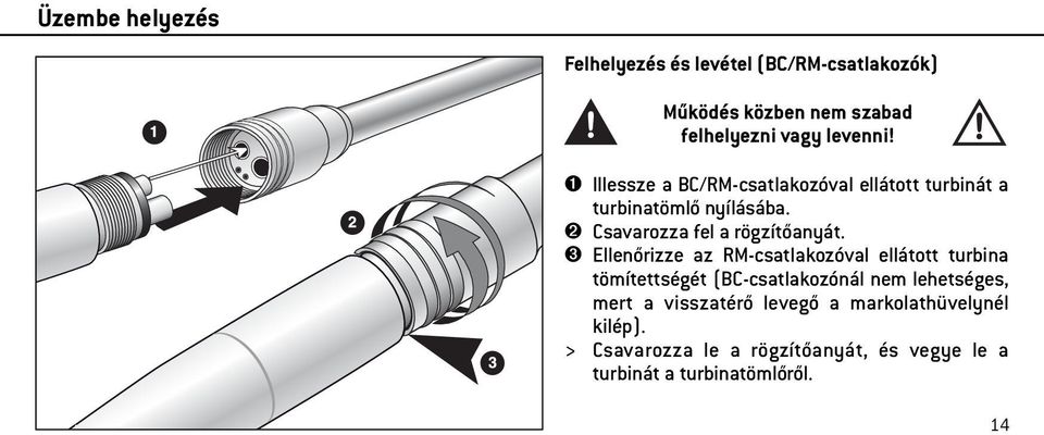 ➌ Ellenőrizze az RM-csatlakozóval ellátott turbina tömítettségét (BC-csatlakozónál nem lehetséges, mert a