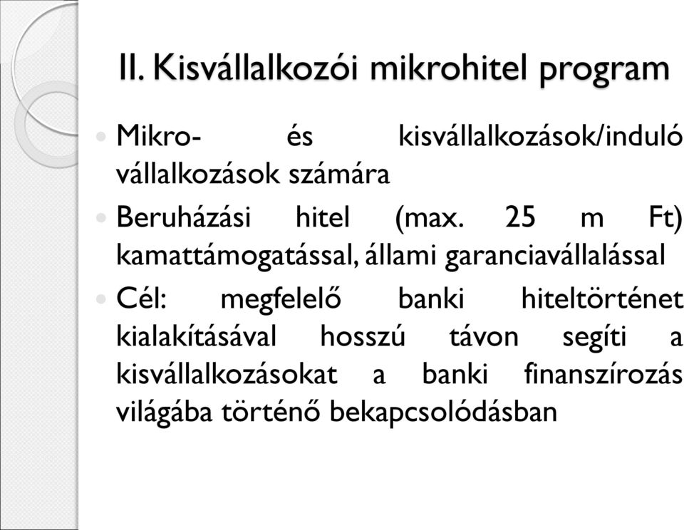 25 m Ft) kamattámogatással, állami garanciavállalással Cél: megfelelő banki