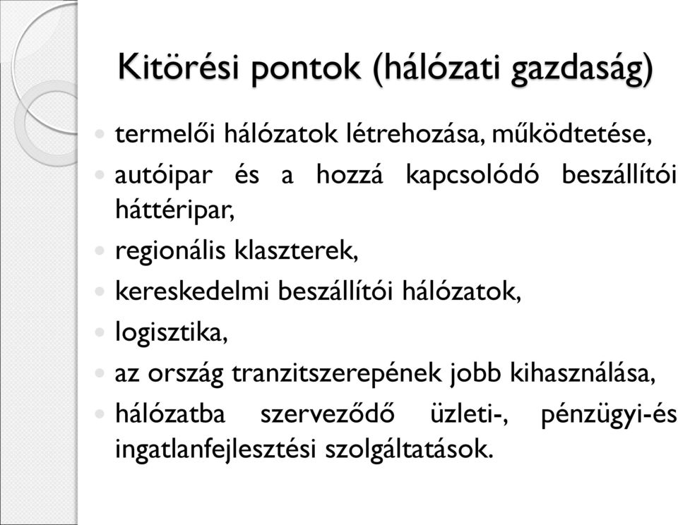 kereskedelmi beszállítói hálózatok, logisztika, az ország tranzitszerepének jobb