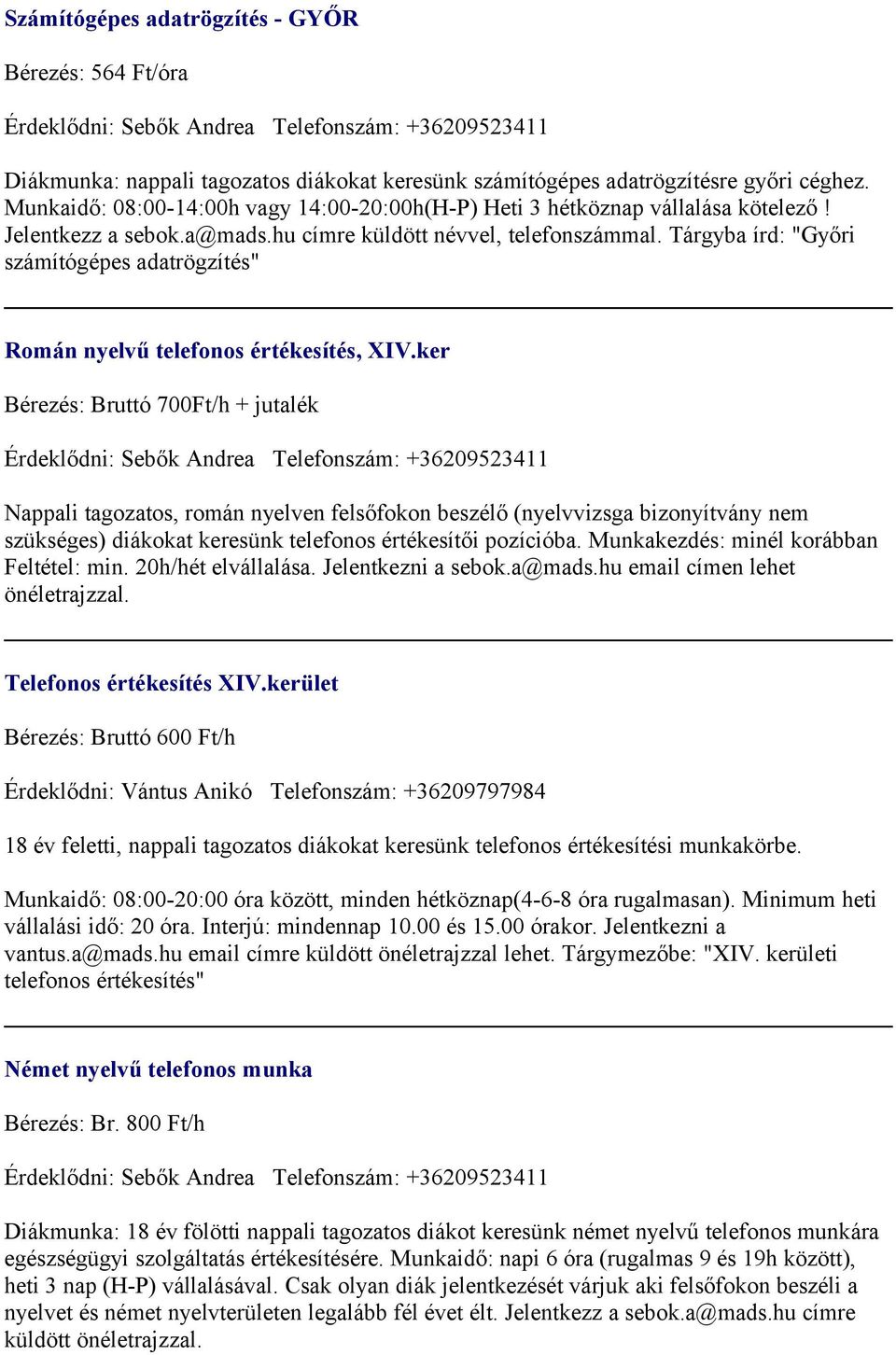 Tárgyba írd: "Győri számítógépes adatrögzítés" Román nyelvű telefonos értékesítés, XIV.